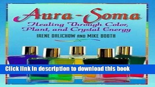 [Download] Aura-Soma: Healing Through Color, Plant, and Crystal Energy Paperback Free