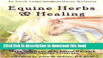 [Download] Equine Herbs   Healing: An Earth Lodge Guide to Horse Wellness Paperback Online