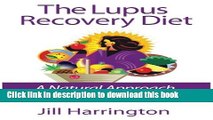 [Popular Books] The Lupus Recovery Diet: A Natural Approach to Autoimmune Disease That Really
