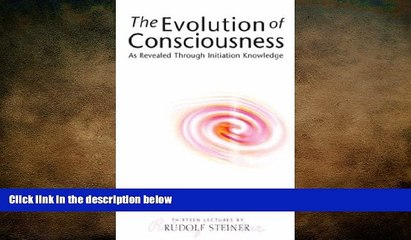 complete  The Evolution of Consciousness: As Revealed through Initiation Knowledge