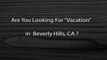 Vacation Rentals Beverly Hills  | Call Now 424-253-3600