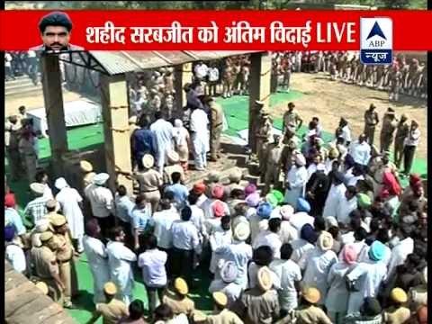 Sarabjit Singh cremated with full state honours amid tears & anger