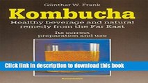 [Download] Kombucha: Healthy Beverage and Natural Remedy from the Far East, Its Correct