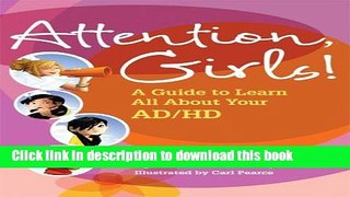 [Popular Books] Attention, Girls!: A Guide to Learn All About Your Ad/Hd Full Online
