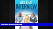 READ book  Ace That Interview: Strategies to Land that Dream Job (Interview questions, Interview