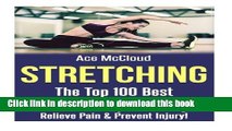 [Popular Books] Stretching: The Top 100 Best Stretches Of All Time: Increase Flexibility, Gain