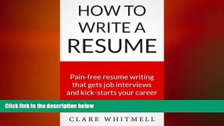 READ book  How To Write A Resume - Pain-free resume writing that gets job interviews and