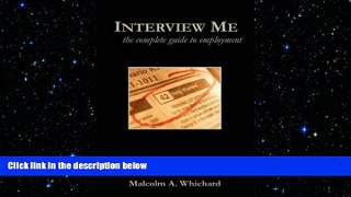 EBOOK ONLINE  Interview Me: the complete guide to employment  DOWNLOAD ONLINE