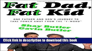 [Popular Books] Fat Dad, Fat Kid: One Father and Son s Journey to Take Power Away from the