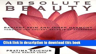 [Popular Books] Absolute Beauty: Radiant Skin and Inner Harmony Through the Ancient Secrets of