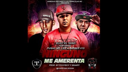 Ninguno me Amedrenta - Eliot el Taino ft. Pusho & Baber v13 [Official Audio]
