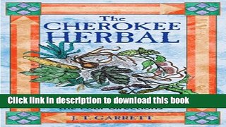 [Popular Books] The Cherokee Herbal: Native Plant Medicine from the Four Directions Free Online