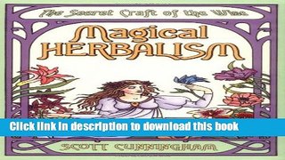 [Popular Books] Magical Herbalism: The Secret Craft of the Wise (Llewellyn s Practical Magick