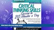 FREE PDF  Critical Thinking Skills: Success in 20 Minutes a Day, 2nd Edition (Skill Builders) READ