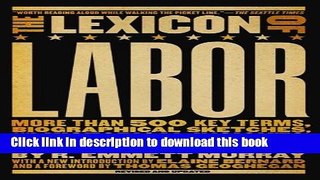 [Popular] The Lexicon of Labor: More Than 500 Key Terms, Biographical Sketches, and Historical
