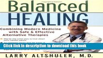 [Download] Balanced Healing: Combining Modern Medicine with Safe   Effective Alternative Therapies