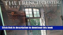 [PDF] French Chateau: Life, Style, Tradition [Online Books]