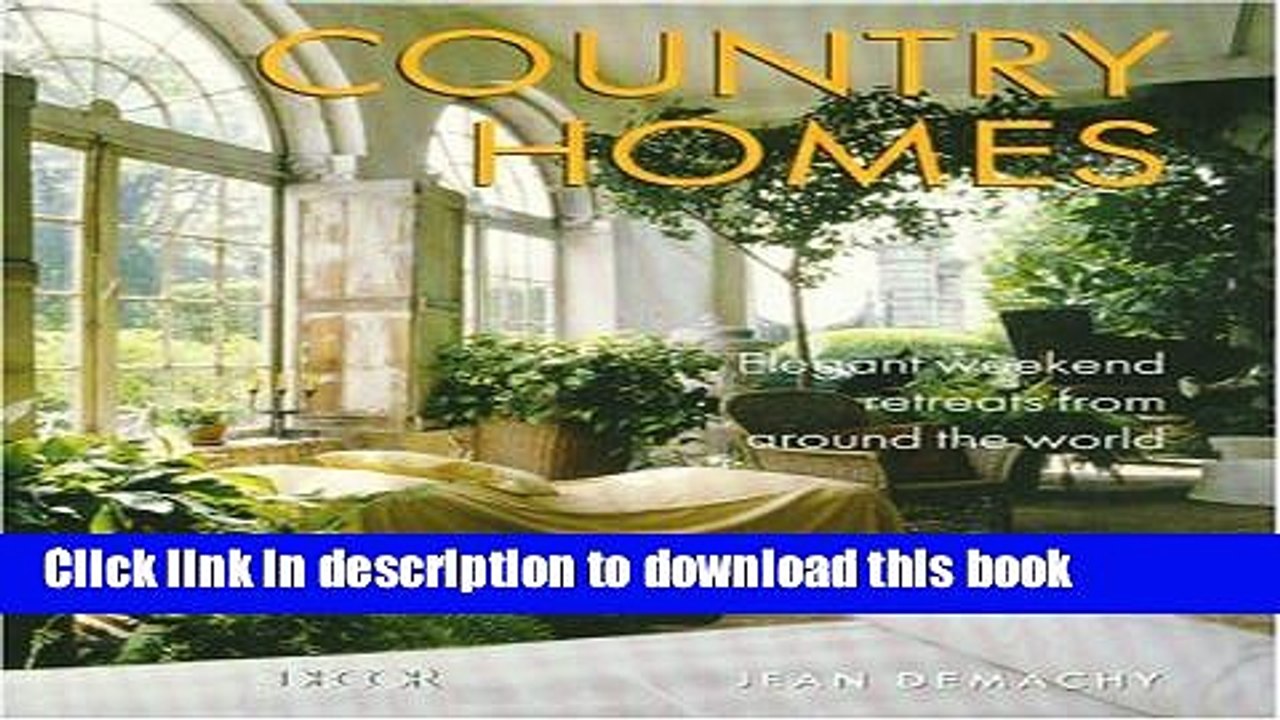[PDF] Elle Decor s Country Homes: Elegant Weekend Retreats from Around the World [Full Ebook]