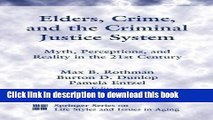 [Popular Books] Elders, Crime, and the Criminal Justice System: Myth, Perceptions, and Reality in