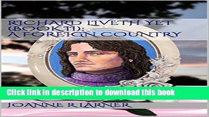 [PDF] Richard Liveth Yet (Book II): A Foreign Country Reads Online