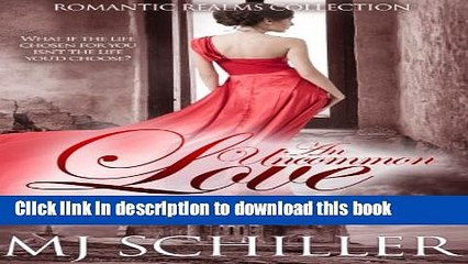 [PDF] AN UNCOMMON LOVE (ROMANTIC REALMS COLLECTION Book 2) Download Full Ebook