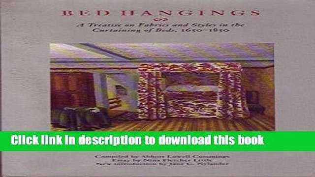 [PDF] Bed Hangings: A Treatise on Fabrics and Styles in the Curtaining of Beds, 1650-1850 [Online