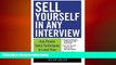 FREE DOWNLOAD  Sell Yourself in Any Interview: Use Proven Sales Techniques to Land Your Dream