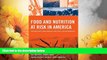 Must Have  Food And Nutrition At Risk In America: Food Insecurity, Biotechnology, Food Safety And