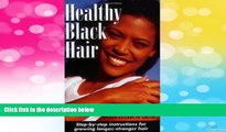 Must Have  Healthy Black Hair: Step-by-Step Instructions for Growing Longer, Stronger Hair  READ