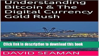 [Download] Understanding Bitcoin   The Digital Currency Gold Rush Hardcover Free