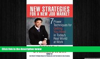 READ book  New Strategies for a New Job Market: 7 Power Techniques for Getting You Hired in Today