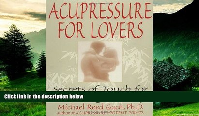 READ FREE FULL  Acupressure for Lovers: Secrets of Touch for Increasing Intimacy  READ Ebook