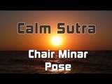 Calm Sutra - Chair Minar Pose