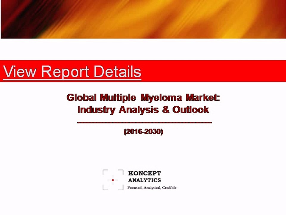Global Multiple Myeloma Market: Industry Analysis & Outlook (2016-2030) - New Report by Koncept Analytics