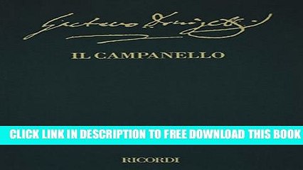 [Download] Il campanello: Farsa in One Act, libretto by Gaetano Donizetti (The Critical Edition of