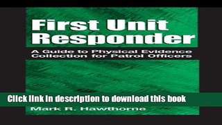 [Popular Books] First Unit Responder: A Guide to Physical Evidence Collection for Patrol Officers
