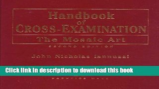 [Popular Books] Handbook of Cross-Examination: The Mosaic Art, 2nd Edition Full Online
