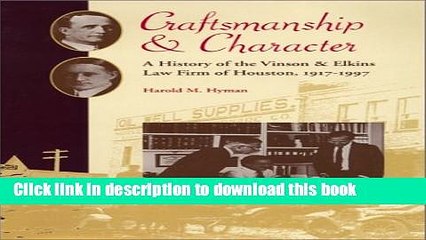 [Popular Books] Craftsmanship and Character: A History of the Vinson   Elkins Law Firm of Houston,