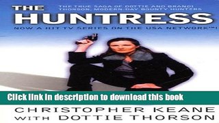 [Popular Books] The Huntress: The True Saga of Dottie And Brandi Thorson, Modern-Day Bounty