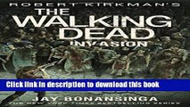 [Popular Books] Robert Kirkman s The Walking Dead: Invasion (The Walking Dead Series) Full Online