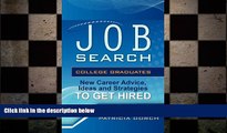 READ book  Job Search: College Graduates New Career Advice, Ideas and Strategies to Get Hired