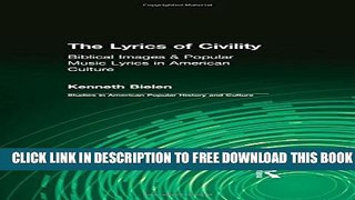 [Download] The Lyrics of Civility (Garland Studies in American Popular History and Culture)