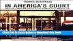 [Popular Books] In America s Court: How a Civil Lawyer Who Likes to Settle Stumbled into a