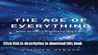 [Download] The Age of Everything: How Science Explores the Past Hardcover Free