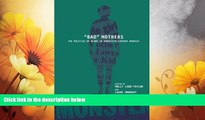 READ FREE FULL  BAD MOTHERS: The Politics of Blame in Twentieth-Century America  READ Ebook Full