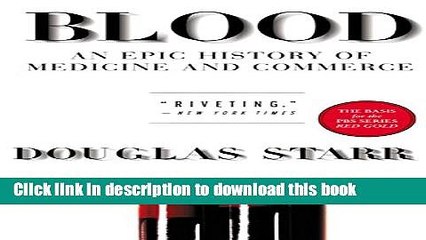 [Download] Blood: An Epic History of Medicine and Commerce Hardcover Collection