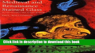 [Download] Medieval and Renaissance Stained Glass in the Victoria and Albert Museum Hardcover