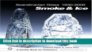 [Download] Scandinavian Glass 1930-2000: Smoke   Ice (Schiffer Book for Collectors with Price
