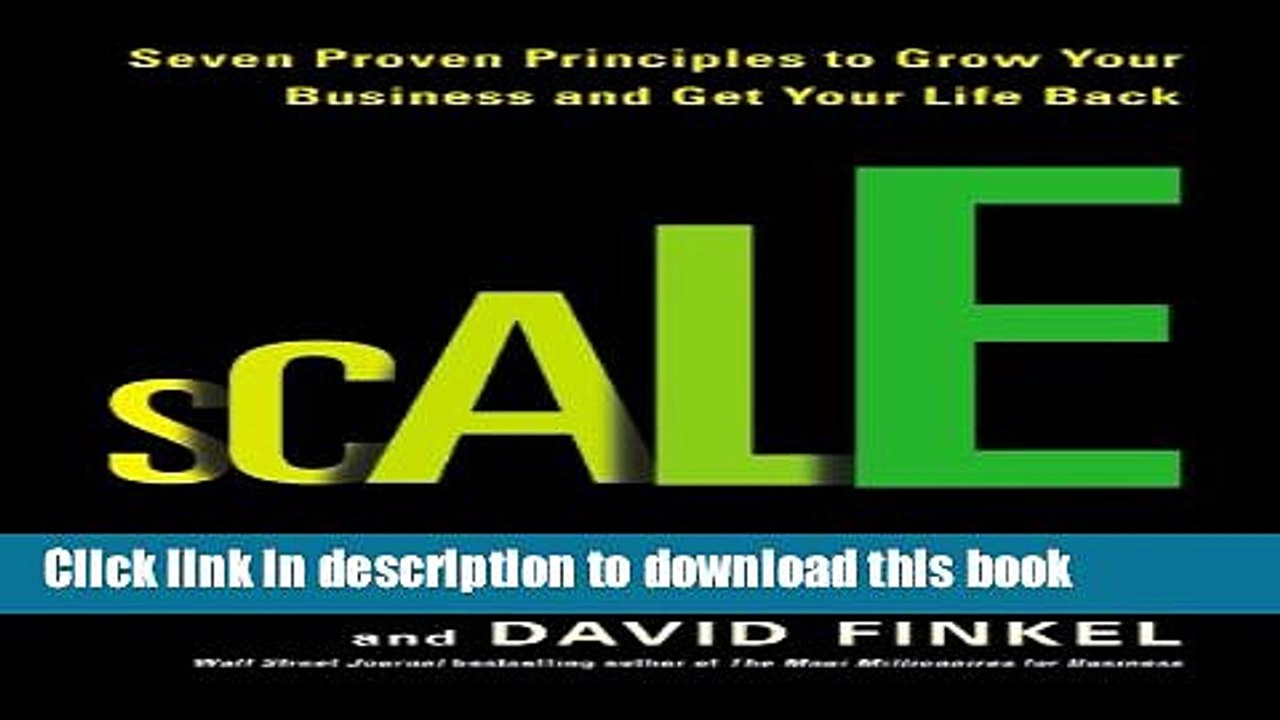 [Download] Scale: Seven Proven Principles to Grow Your Business and Get Your Life Back Hardcover