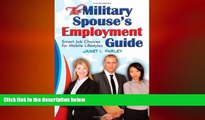 FREE DOWNLOAD  The Military Spouse s Employment Guide: Smart Job Choices for Mobile Lifestyles